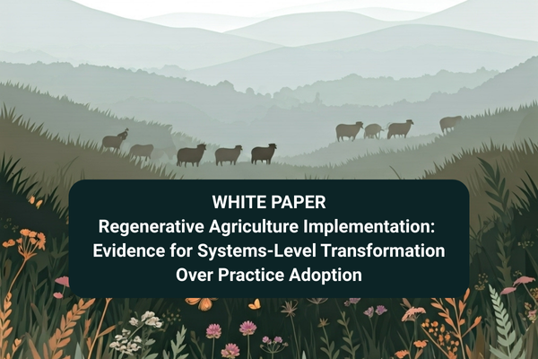 Regenerative Agriculture Implementation: Evidence for Systems-Level Transformation Over Practice Adoption